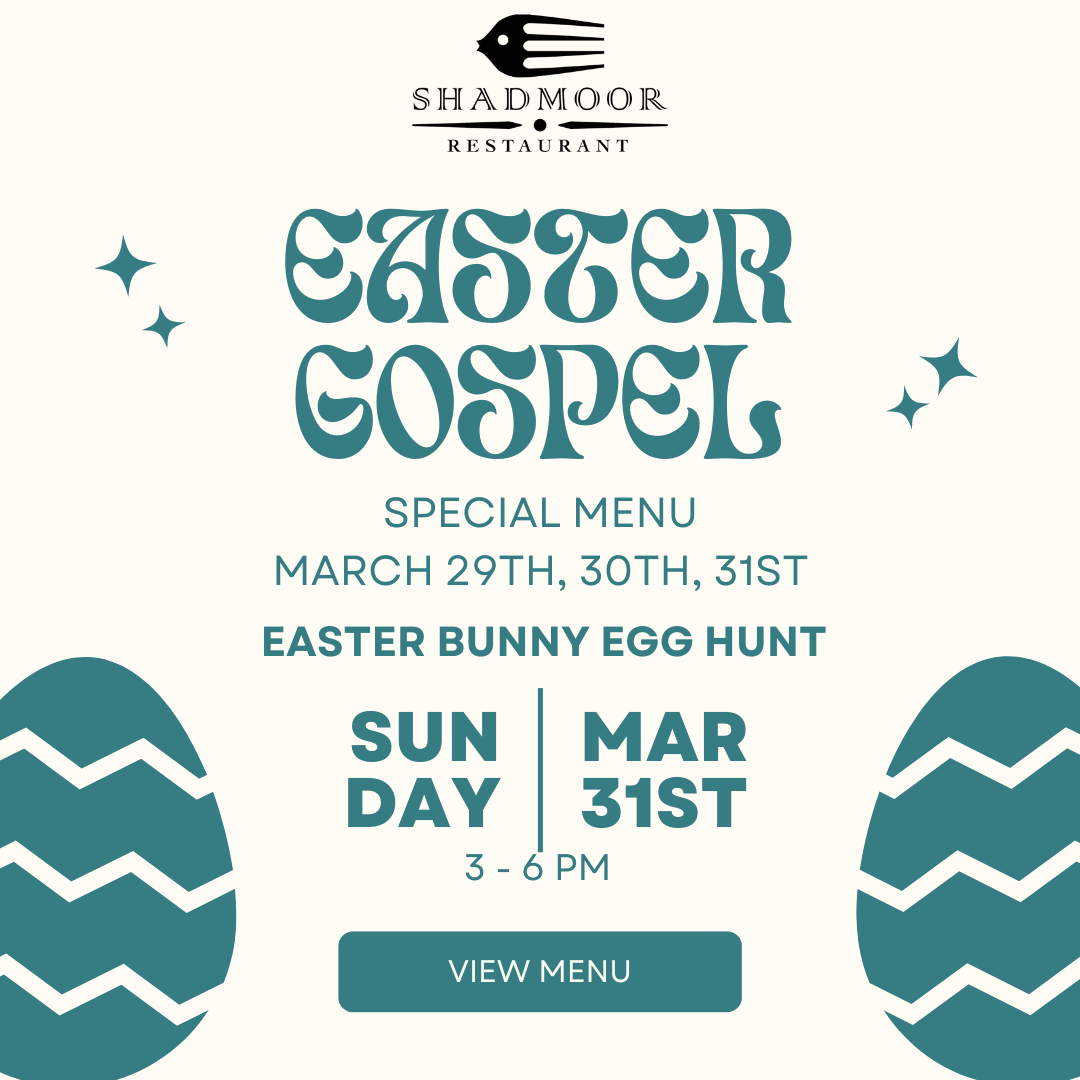 Celebrate Easter Weekend at Shadmoor featuring a special menu and Egg Hunt